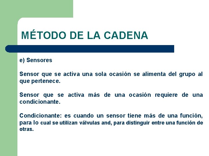 MÉTODO DE LA CADENA e) Sensores Sensor que se activa una sola ocasión se