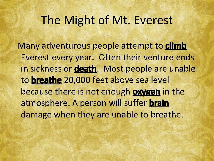 The Might of Mt. Everest Many adventurous people attempt to climb Everest every year.