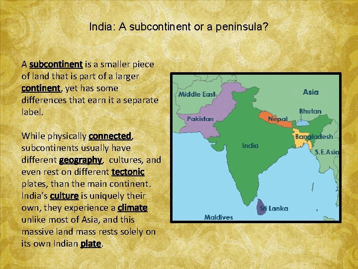 India: A subcontinent or a peninsula? A subcontinent is a smaller piece of land