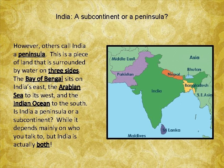 India: A subcontinent or a peninsula? However, others call India a peninsula. This is
