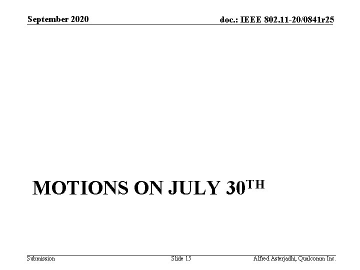 September 2020 doc. : IEEE 802. 11 -20/0841 r 25 MOTIONS ON JULY 30