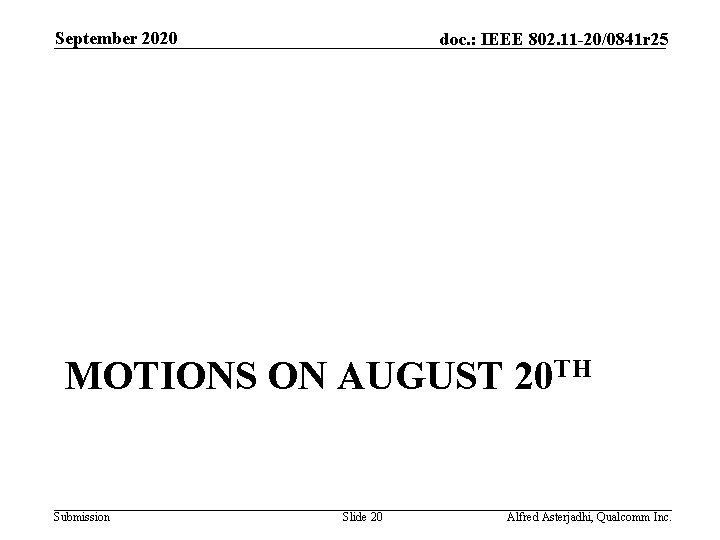 September 2020 doc. : IEEE 802. 11 -20/0841 r 25 MOTIONS ON AUGUST 20