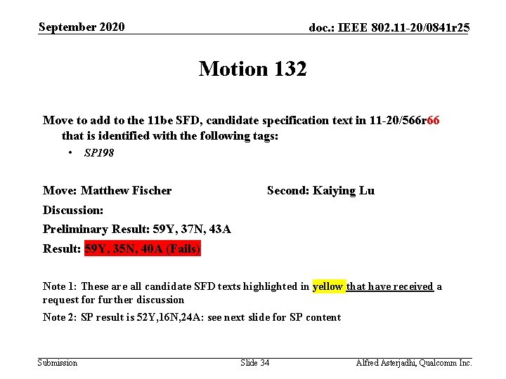 September 2020 doc. : IEEE 802. 11 -20/0841 r 25 Motion 132 Move to