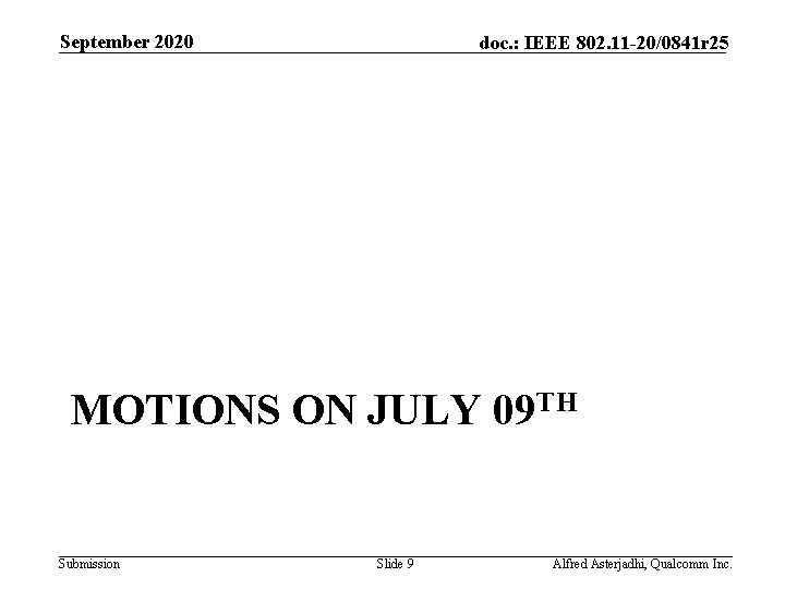 September 2020 doc. : IEEE 802. 11 -20/0841 r 25 MOTIONS ON JULY 09