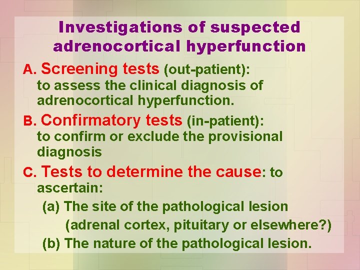 Investigations of suspected adrenocortical hyperfunction A. Screening tests (out-patient): to assess the clinical diagnosis