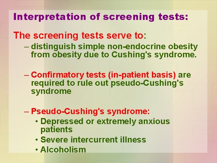 Interpretation of screening tests: The screening tests serve to: – distinguish simple non-endocrine obesity