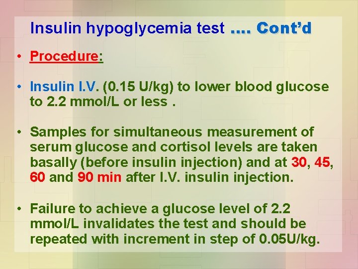 Insulin hypoglycemia test …. Cont’d • Procedure: • Insulin I. V. (0. 15 U/kg)
