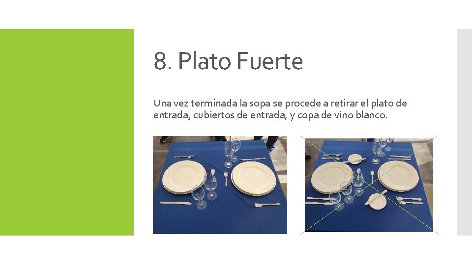 8. Plato Fuerte Una vez terminada la sopa se procede a retirar el plato