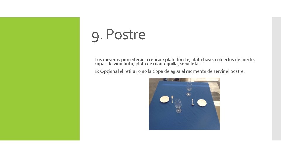 9. Postre Los meseros procederán a retirar : plato fuerte, plato base, cubiertos de