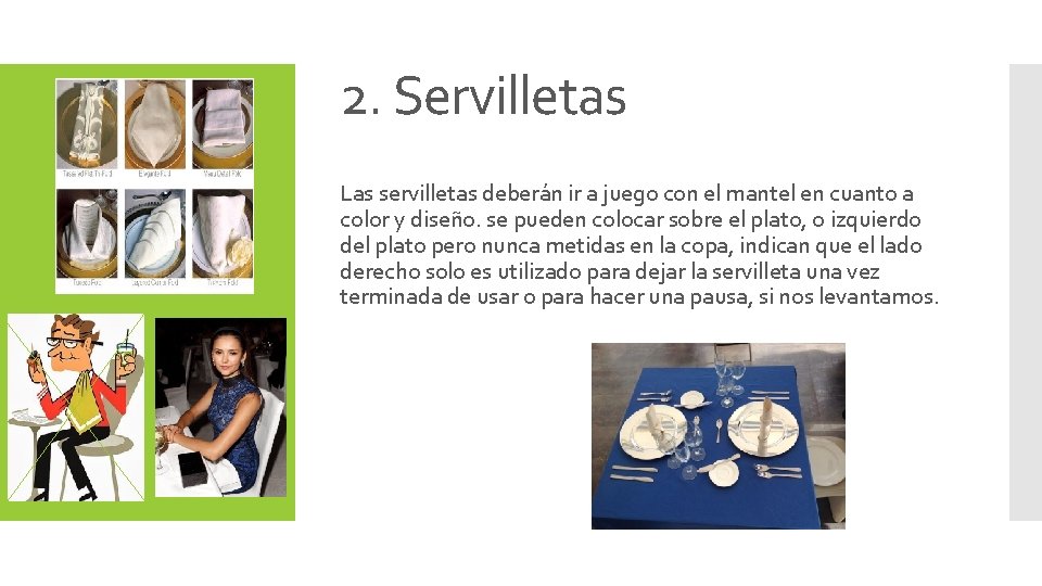 2. Servilletas Las servilletas deberán ir a juego con el mantel en cuanto a