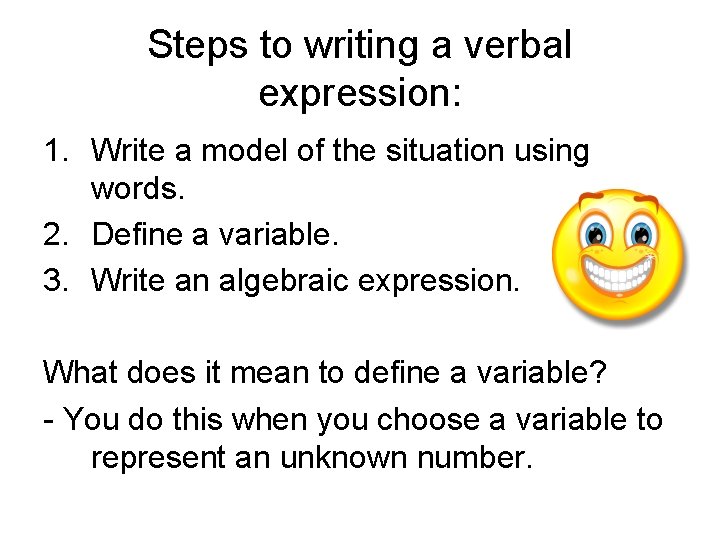Steps to writing a verbal expression: 1. Write a model of the situation using