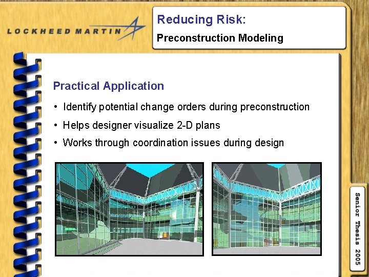 Reducing Risk: Preconstruction Modeling Practical Application • Identify potential change orders during preconstruction •