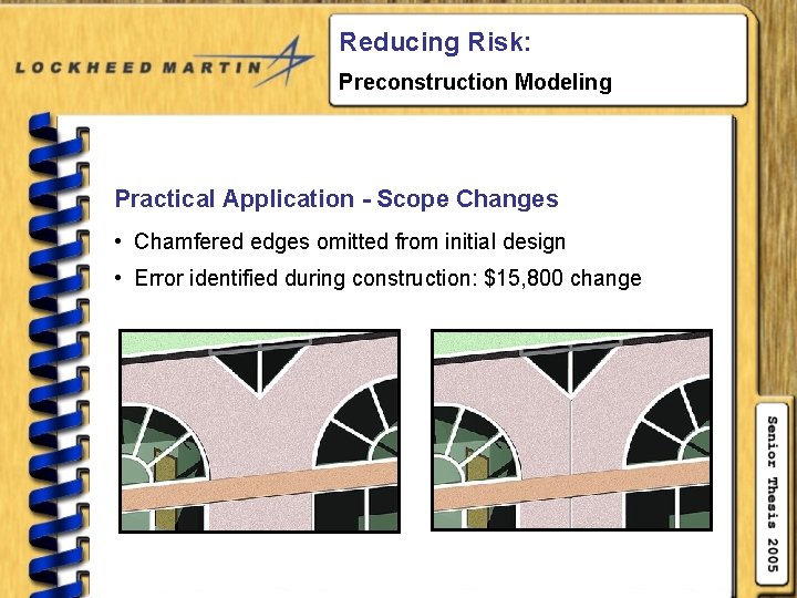 Reducing Risk: Preconstruction Modeling Practical Application - Scope Changes • Chamfered edges omitted from