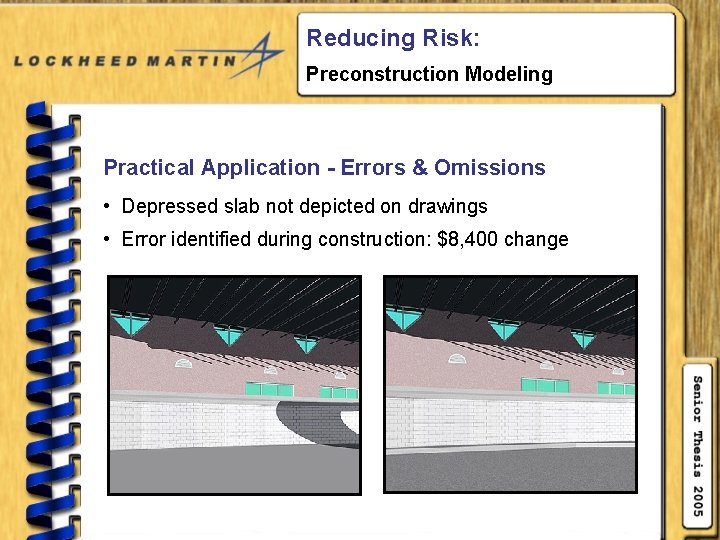 Reducing Risk: Preconstruction Modeling Practical Application - Errors & Omissions • Depressed slab not