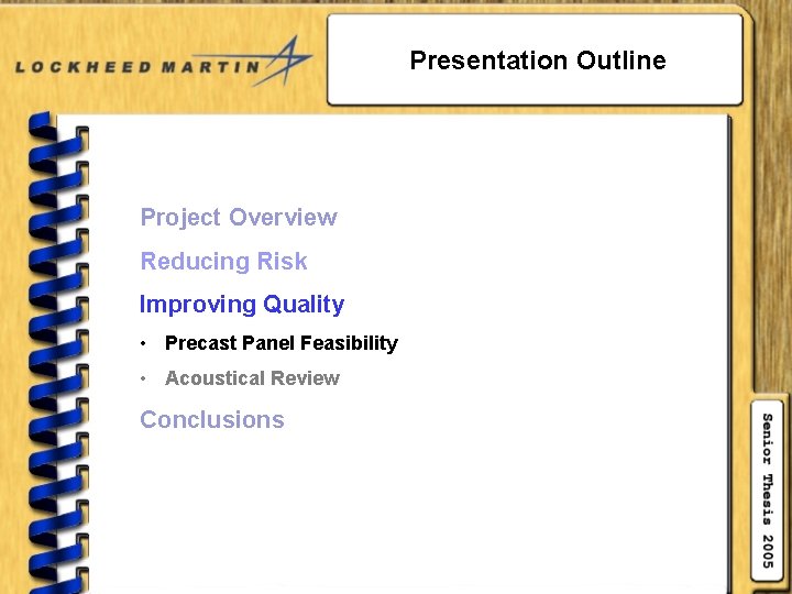 Presentation Outline Project Overview Reducing Risk Improving Quality • Precast Panel Feasibility • Acoustical