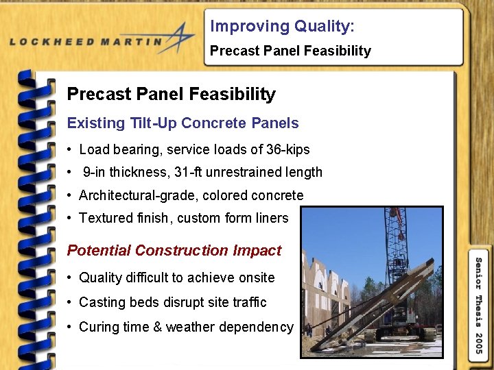 Improving Quality: Precast Panel Feasibility Existing Tilt-Up Concrete Panels • Load bearing, service loads