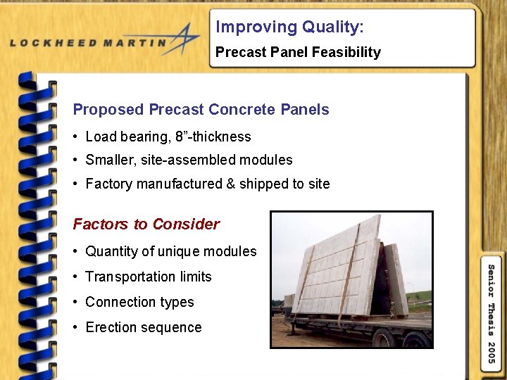 Improving Quality: Precast Panel Feasibility Proposed Precast Concrete Panels • Load bearing, 8”-thickness •
