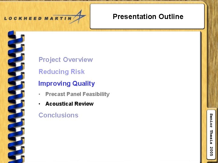 Presentation Outline Project Overview Reducing Risk Improving Quality • Precast Panel Feasibility • Acoustical