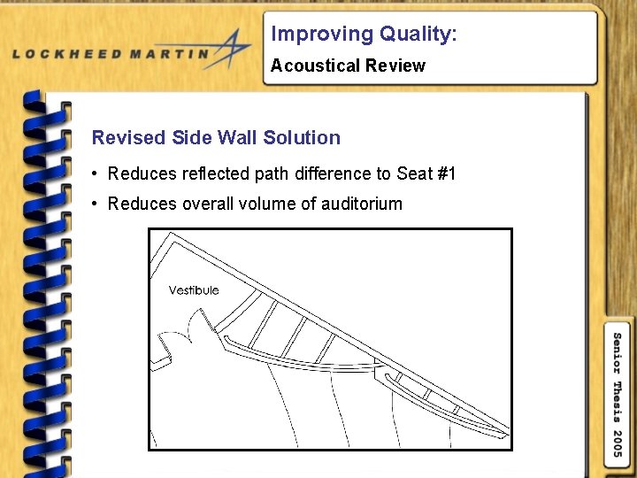 Improving Quality: Acoustical Review Revised Side Wall Solution • Reduces reflected path difference to