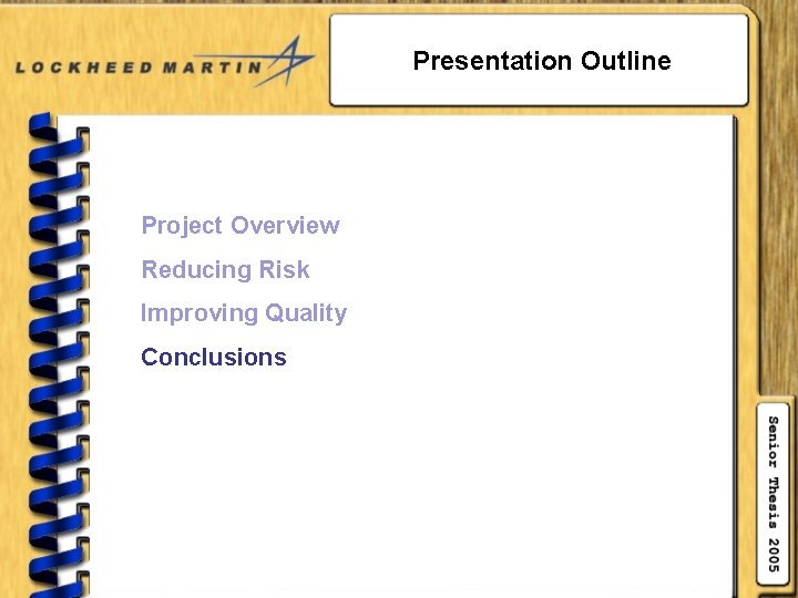 Presentation Outline Project Overview Reducing Risk Improving Quality Conclusions 