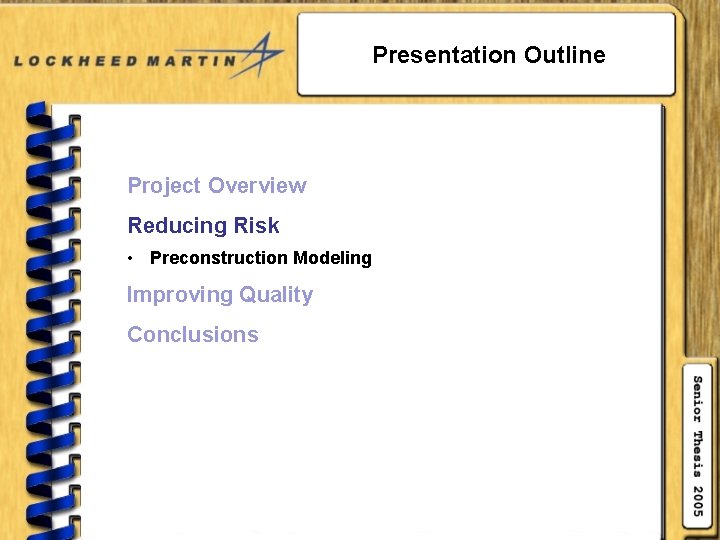 Presentation Outline Project Overview Reducing Risk • Preconstruction Modeling Improving Quality Conclusions 