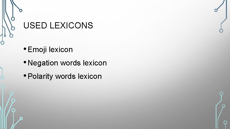 USED LEXICONS • Emoji lexicon • Negation words lexicon • Polarity words lexicon 