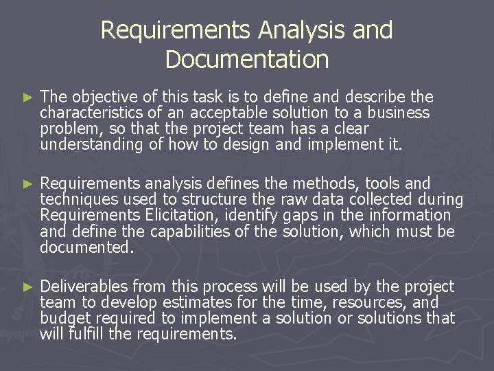 Requirements Analysis and Documentation ► The objective of this task is to define and