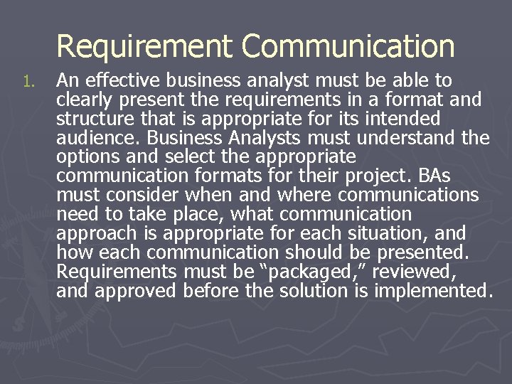 Requirement Communication 1. An effective business analyst must be able to clearly present the