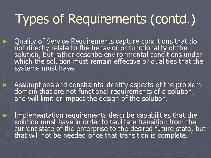 Types of Requirements (contd. ) ► Quality of Service Requirements capture conditions that do