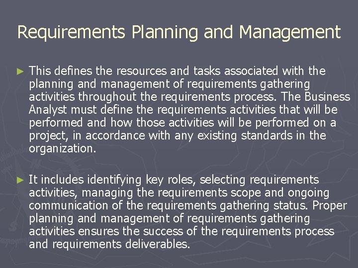 Requirements Planning and Management ► This defines the resources and tasks associated with the