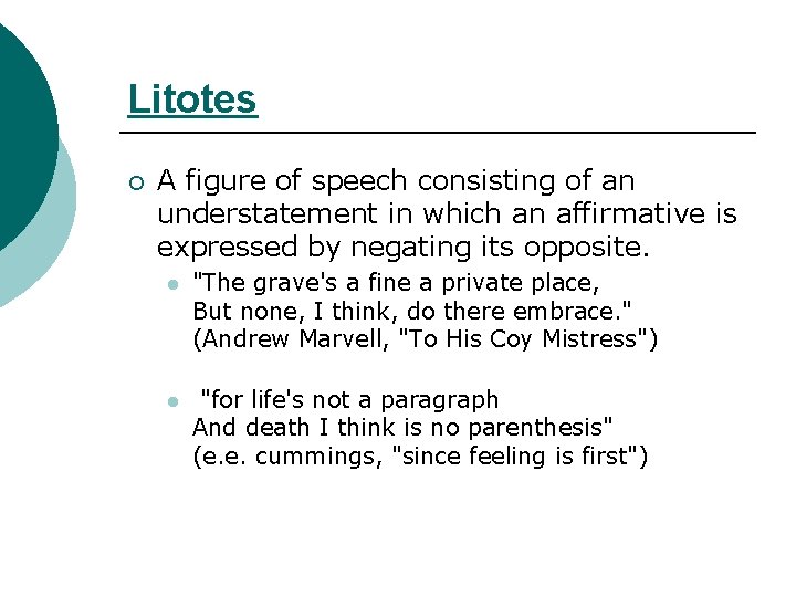 Litotes ¡ A figure of speech consisting of an understatement in which an affirmative