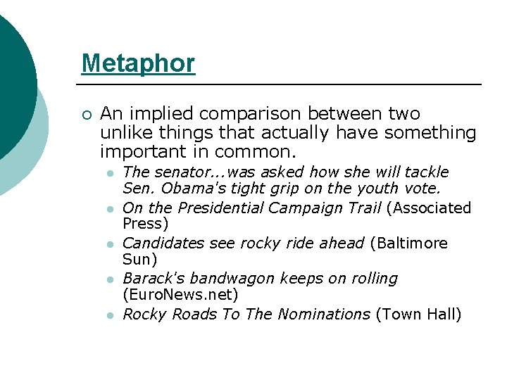 Metaphor ¡ An implied comparison between two unlike things that actually have something important