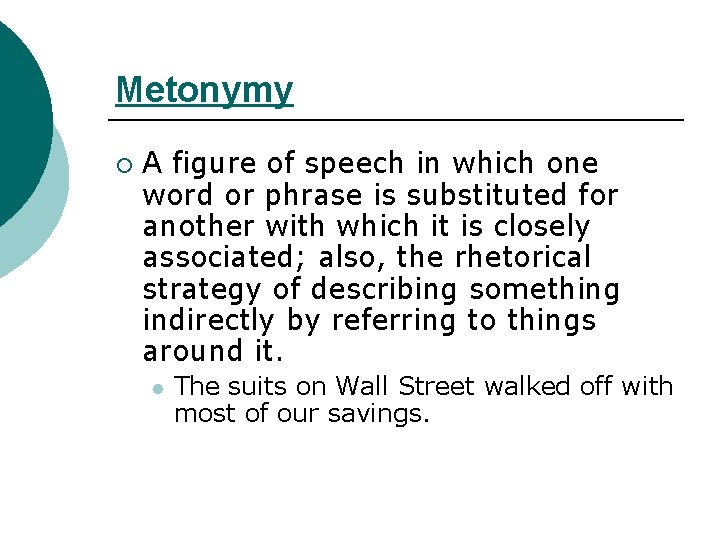 Metonymy ¡ A figure of speech in which one word or phrase is substituted