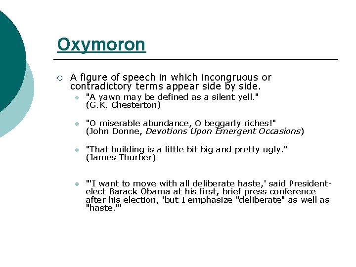 Oxymoron ¡ A figure of speech in which incongruous or contradictory terms appear side
