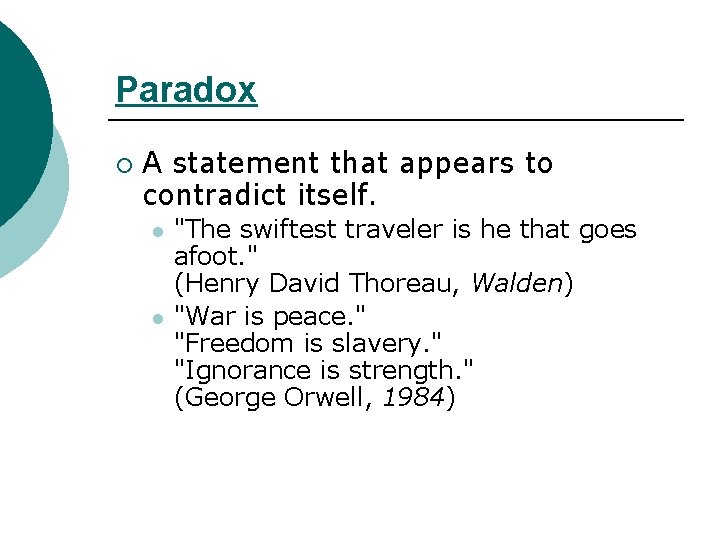 Paradox ¡ A statement that appears to contradict itself. l l "The swiftest traveler