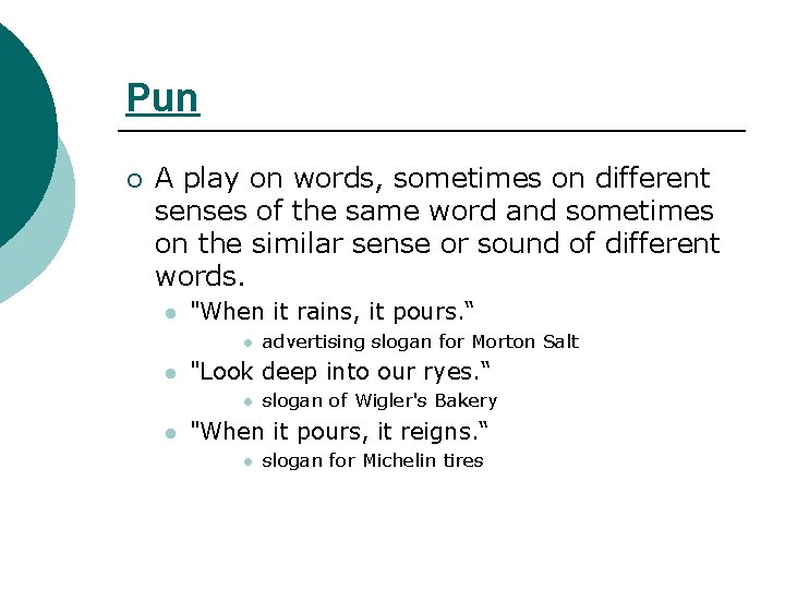 Pun ¡ A play on words, sometimes on different senses of the same word