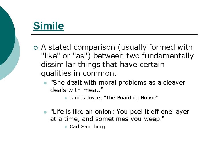 Simile ¡ A stated comparison (usually formed with "like" or "as") between two fundamentally