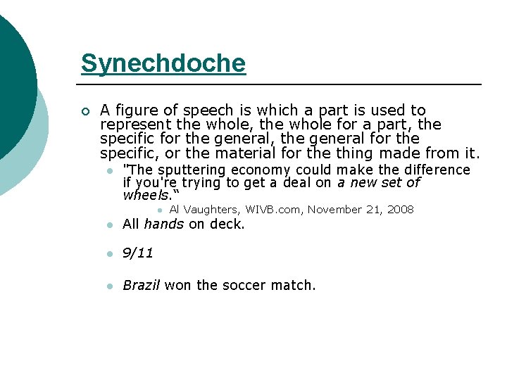 Synechdoche ¡ A figure of speech is which a part is used to represent