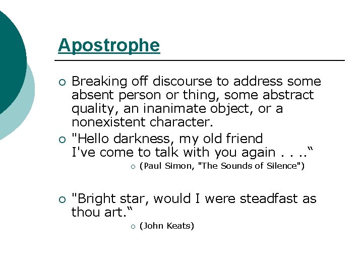 Apostrophe ¡ ¡ Breaking off discourse to address some absent person or thing, some