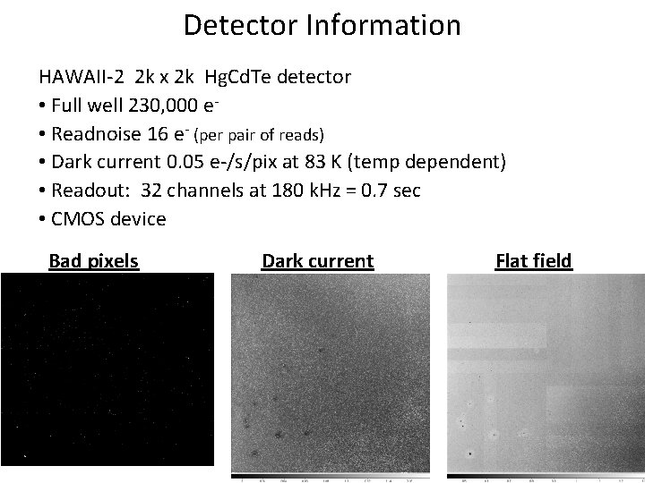 Detector Information HAWAII-2 2 k x 2 k Hg. Cd. Te detector • Full