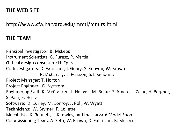 THE WEB SITE http: //www. cfa. harvard. edu/mmti/mmirs. html THE TEAM Principal Investigator: B.