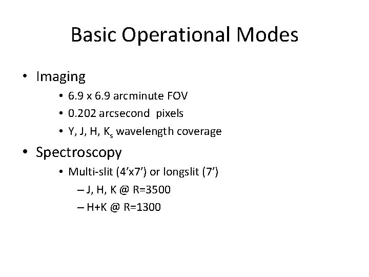 Basic Operational Modes • Imaging • 6. 9 x 6. 9 arcminute FOV •