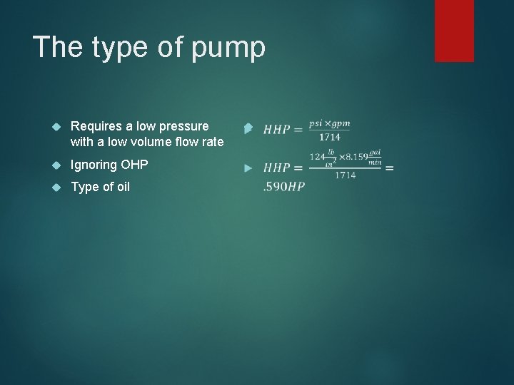 The type of pump Requires a low pressure with a low volume flow rate