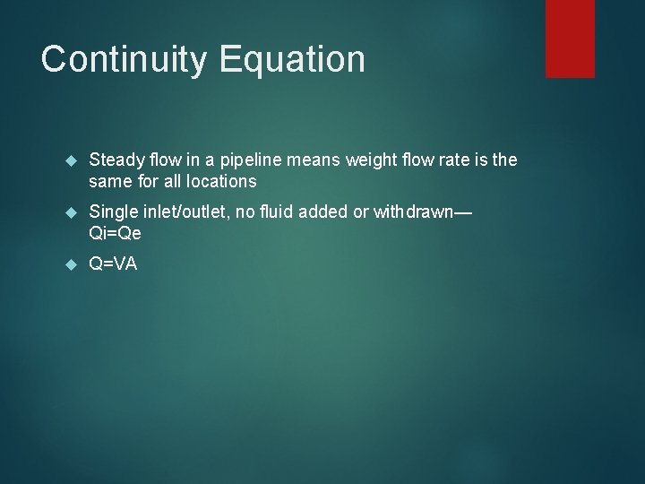 Continuity Equation Steady flow in a pipeline means weight flow rate is the same