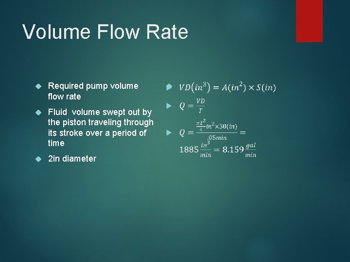 Volume Flow Rate Required pump volume flow rate Fluid volume swept out by the