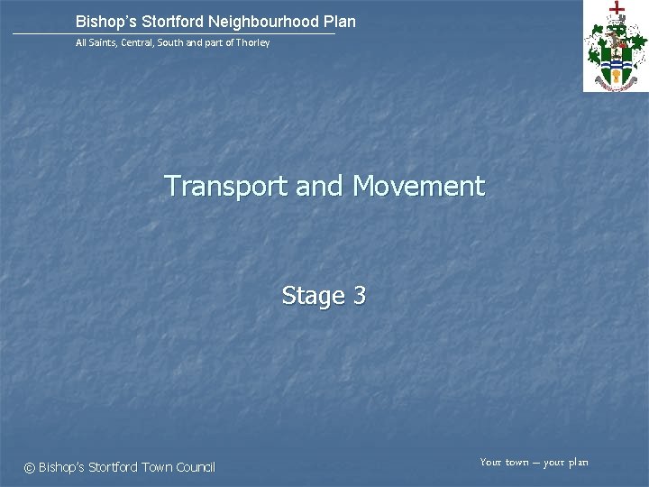 Bishop’s Stortford Neighbourhood Plan All Saints, Central, South and part of Thorley Transport and