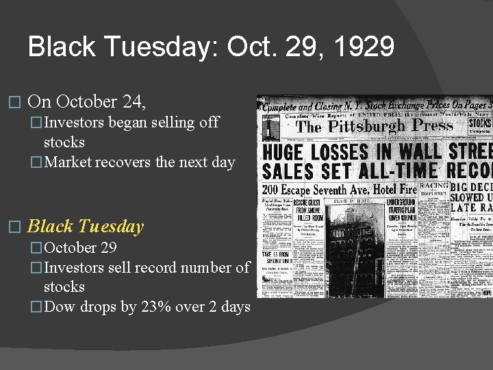 Black Tuesday: Oct. 29, 1929 � On October 24, �Investors began selling off stocks