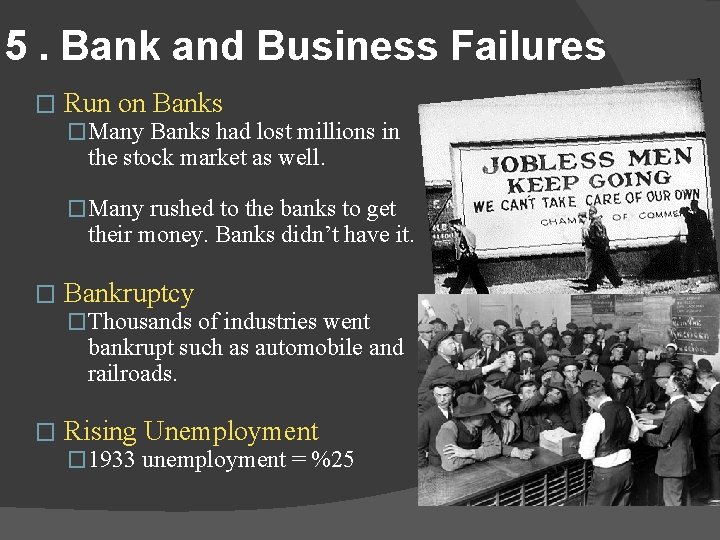 5. Bank and Business Failures � Run on Banks �Many Banks had lost millions