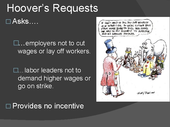 Hoover’s Requests � Asks…. �…employers not to cut wages or lay off workers. �…labor