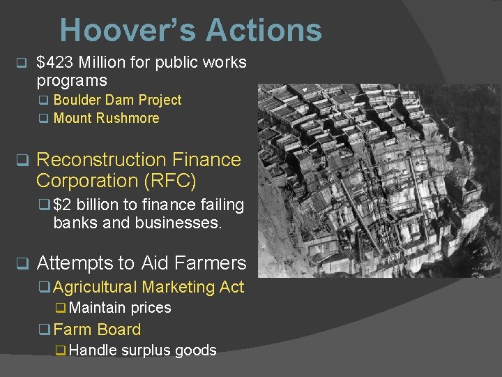 Hoover’s Actions q $423 Million for public works programs q Boulder Dam Project q